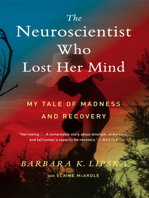 Title details for The Neuroscientist Who Lost Her Mind by Barbara K. Lipska - Wait list